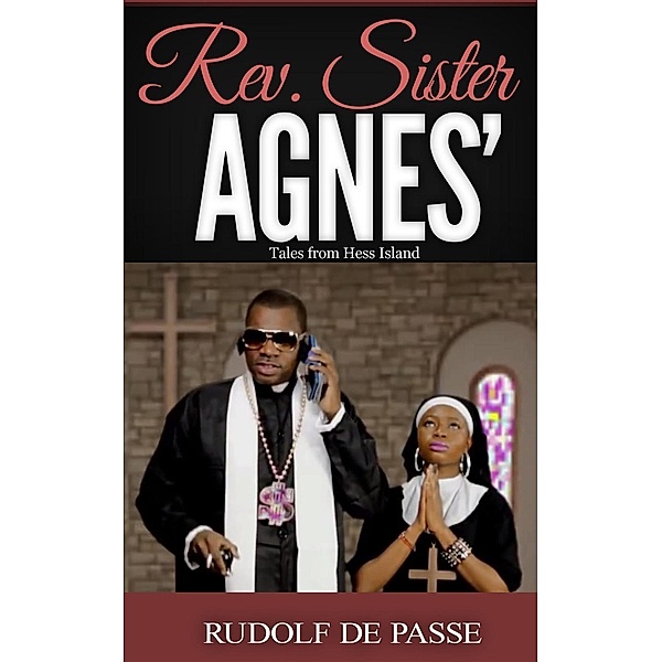 Rev. Sister Agnes' Tales From Hess Island (Tales of of Hess Island, #1), Rudolf de Passe