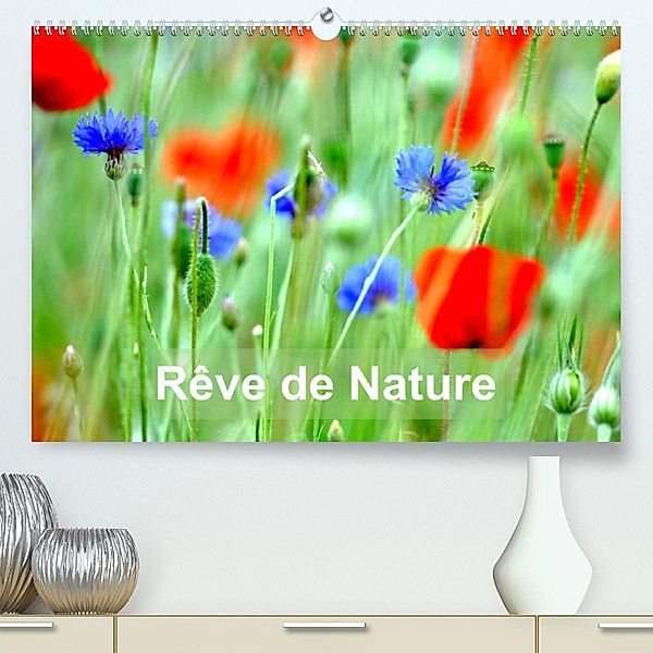 Rêve de Nature (Premium, hochwertiger DIN A2 Wandkalender 2023, Kunstdruck in Hochglanz), Patrice Thebault
