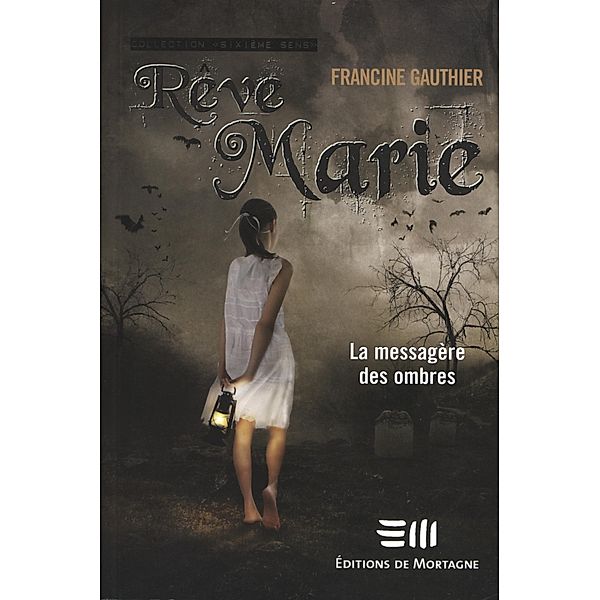 Reve Marie 1 : La messagere des ombres / Sixieme sens, Francine Gauthier