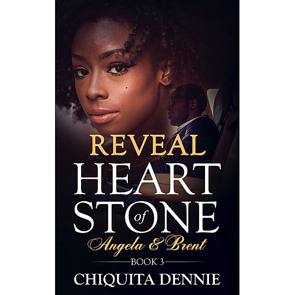 Reveal (Heart of Stone Series, #3) / Heart of Stone Series, Chiquita Dennie
