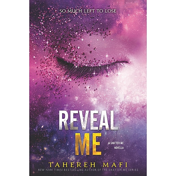 Reveal Me / Shatter Me Novella Bd.4, Tahereh Mafi