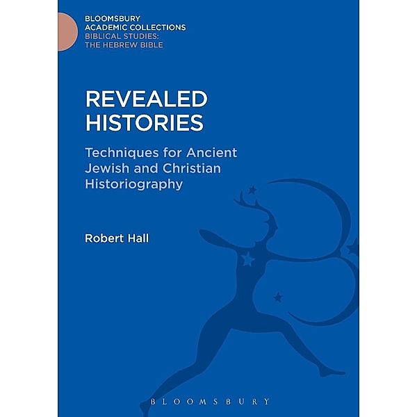 Revealed Histories / Bloomsbury Academic Collections: Biblical Studies, Robert Hall