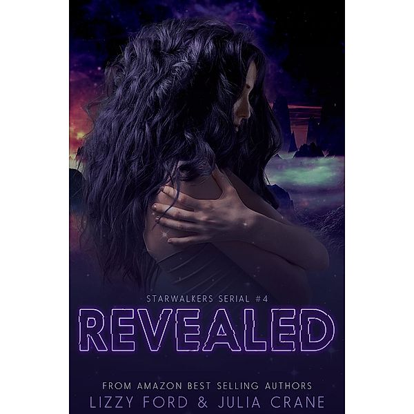 Revealed (Starwalkers Serial, #4), Lizzy Ford, Julia Crane