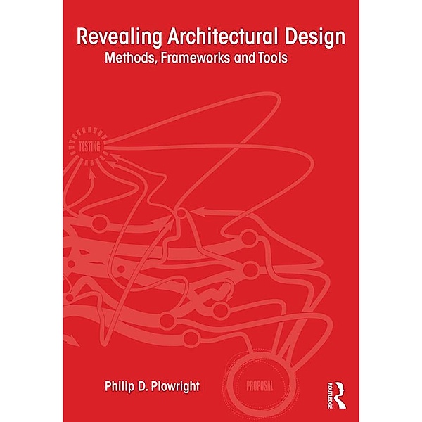 Revealing Architectural Design, Philip D. Plowright