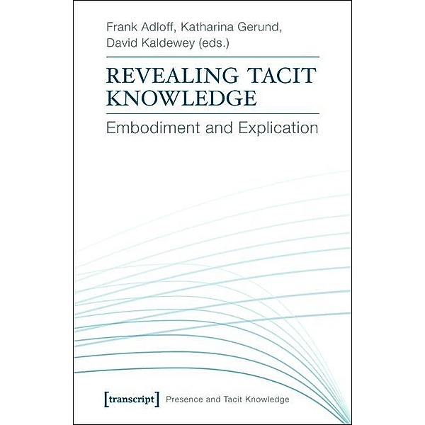 Revealing Tacit Knowledge / Präsenz und implizites Wissen Bd.2