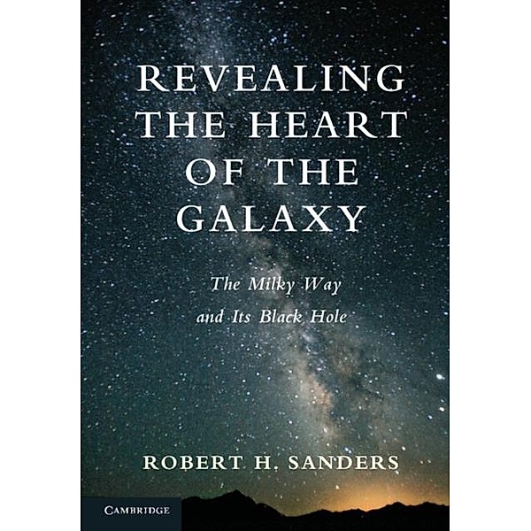 Revealing the Heart of the Galaxy, Robert H. Sanders