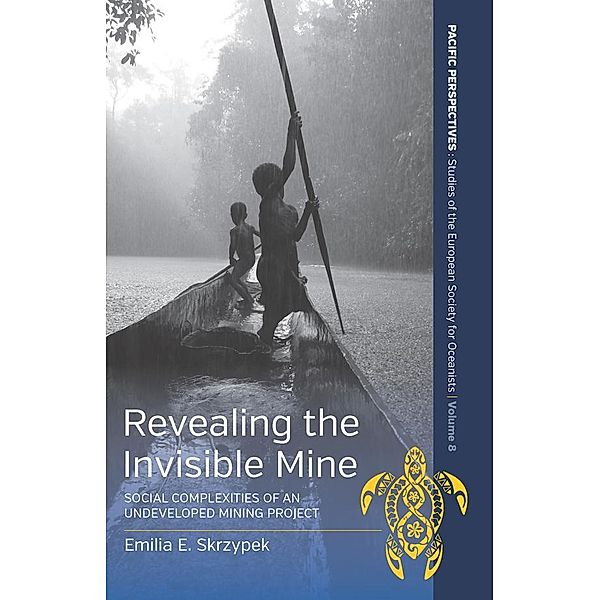 Revealing the Invisible Mine / Pacific Perspectives: Studies of the European Society for Oceanists Bd.8, Emilia Skrzypek