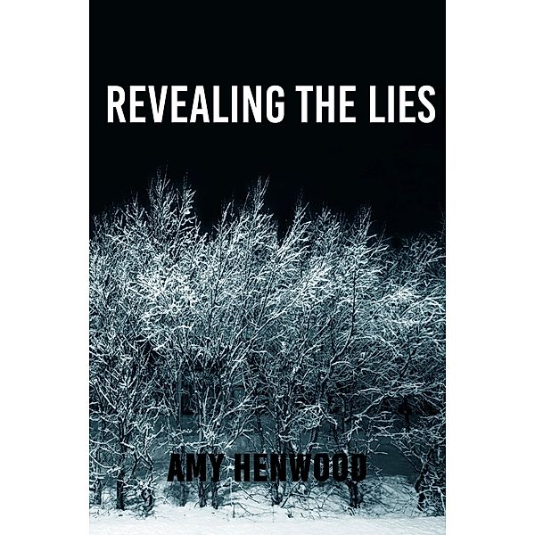 Revealing the Lies / Amy Henwood, Amy Henwood