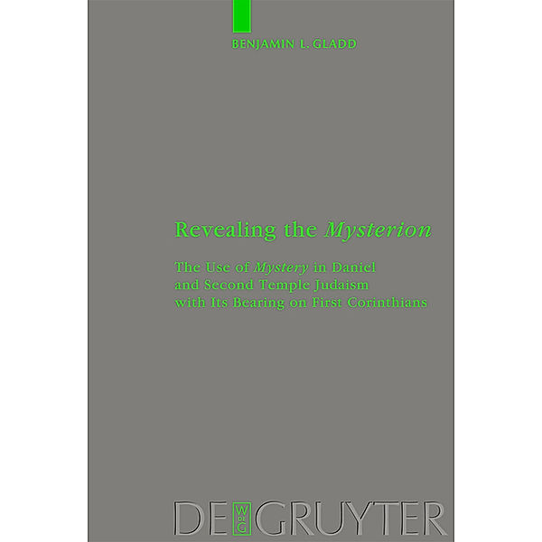 Revealing the Mysterion / Beihefte zur Zeitschift für die neutestamentliche Wissenschaft Bd.160, Benjamin Gladd