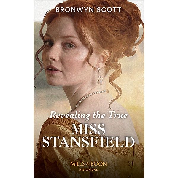 Revealing The True Miss Stansfield / The Rebellious Sisterhood Bd.2, Bronwyn Scott