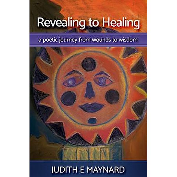 Revealing To Healing, Judith Maynard