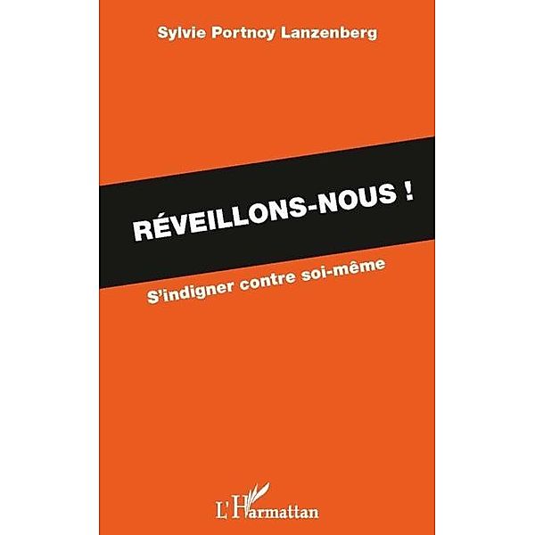 Reveillons-nous ! - s'indigner contre soi-meme / Hors-collection, Sylvie Portnoy Lanzenberg