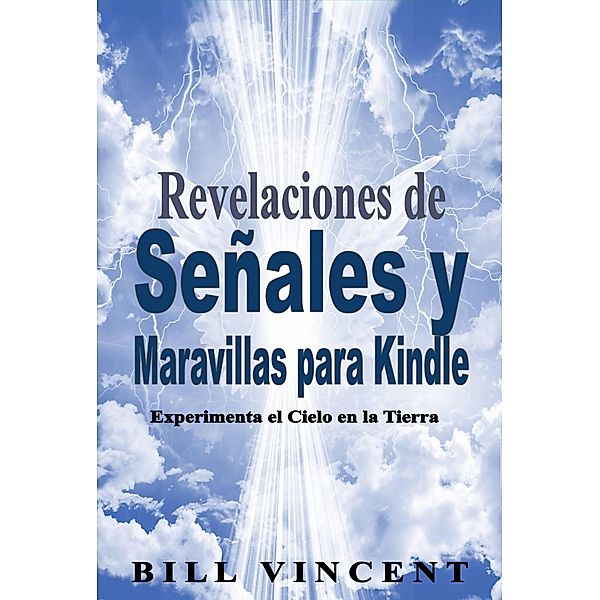 Revelaciones de Señales y Maravillas para Kindle, Bill Vincent