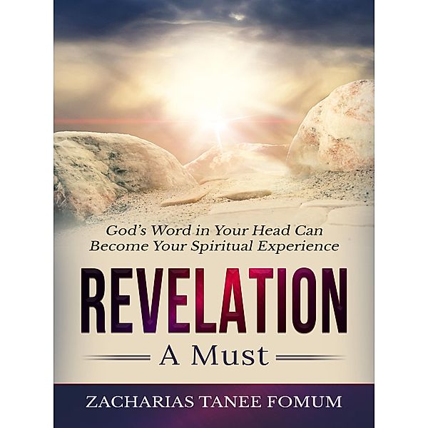 Revelation: A Must! (Practical Helps For The Overcomers, #12) / Practical Helps For The Overcomers, Zacharias Tanee Fomum