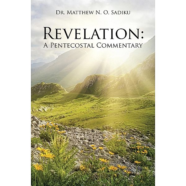 Revelation: a Pentecostal Commentary, Matthew Sadiku