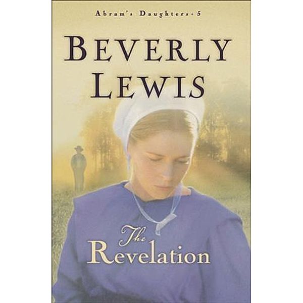 Revelation (Abram's Daughters Book #5), Beverly Lewis