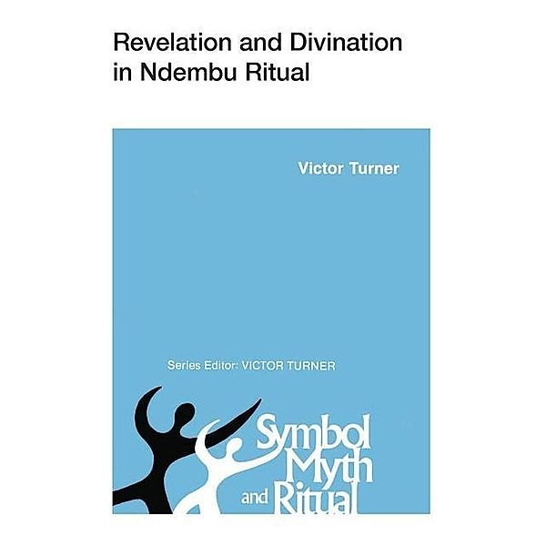 Revelation and Divination in Ndembu Ritual / Symbol, Myth and Ritual, Victor Turner