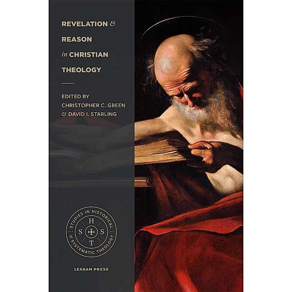 Revelation and Reason in Christian Theology / Studies in Historical and Systematic Theology