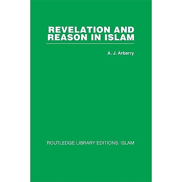 Revelation and Reason in Islam, A. J. Arberry