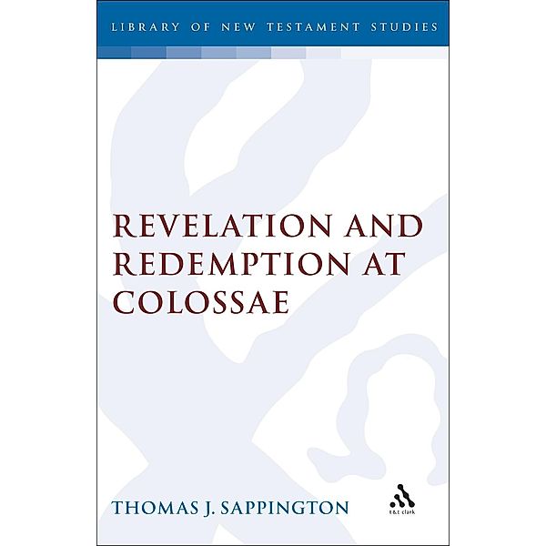 Revelation and Redemption at Colossae, Thomas J. Sappington