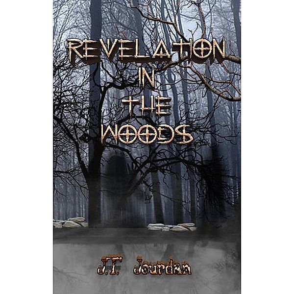 Revelation In The Woods, Jt Jourdan