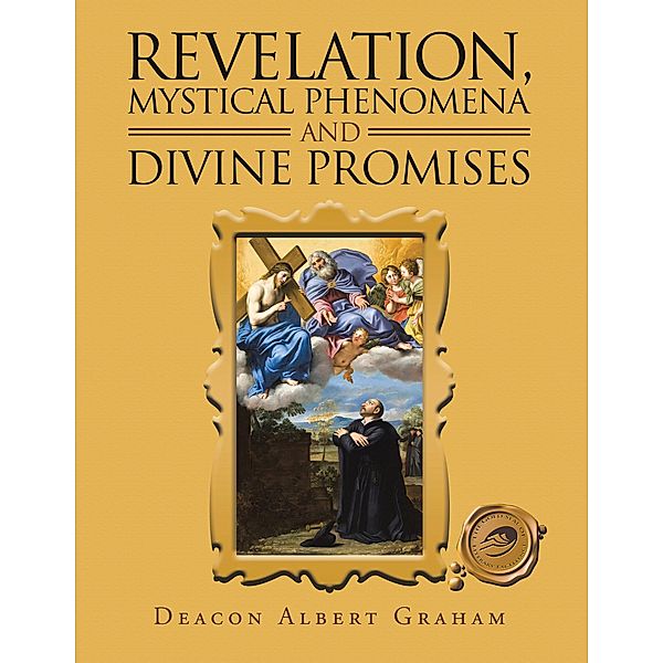 Revelation, Mystical Phenomena and Divine Promises, Deacon Albert Graham