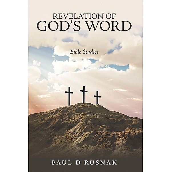 Revelation of God's Word, Paul D Rusnak