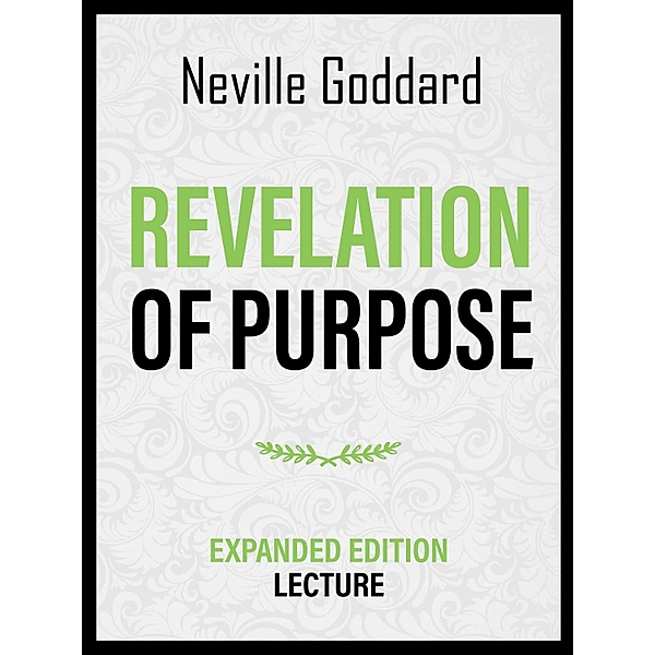 Revelation Of Purpose - Expanded Edition Lecture, Neville Goddard