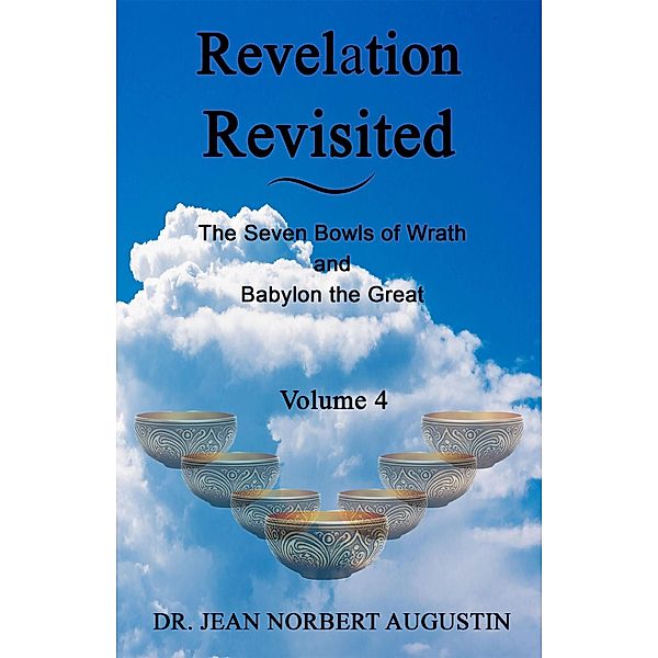 Revelation Revisited - Volume 4, Jean Norbert Augustin