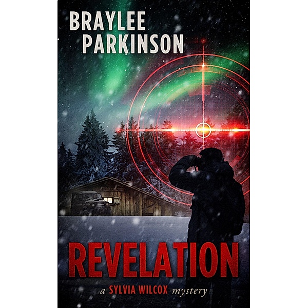 Revelation (The Sylvia Wilcox Series, #3) / The Sylvia Wilcox Series, Braylee Parkinson