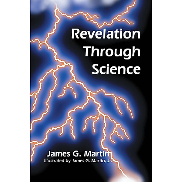 Revelation Through Science, James G. Martin