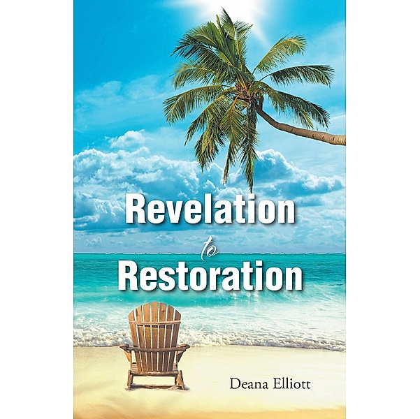 Revelation to Restoration, Deana Elliott