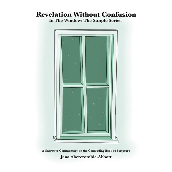 Revelation Without Confusion, Jana Abercrombie-Abbott