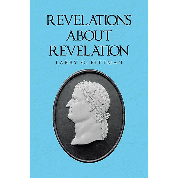 Revelations about Revelation, Larry G. Pittman