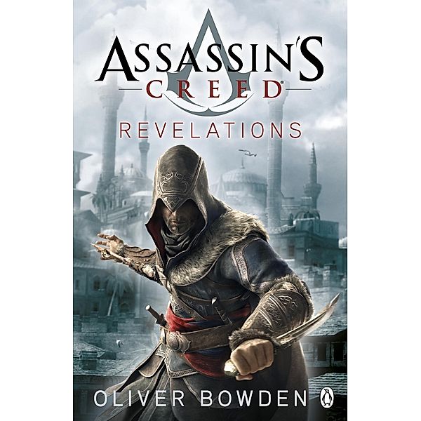 Revelations / Assassin's Creed Bd.4, Oliver Bowden