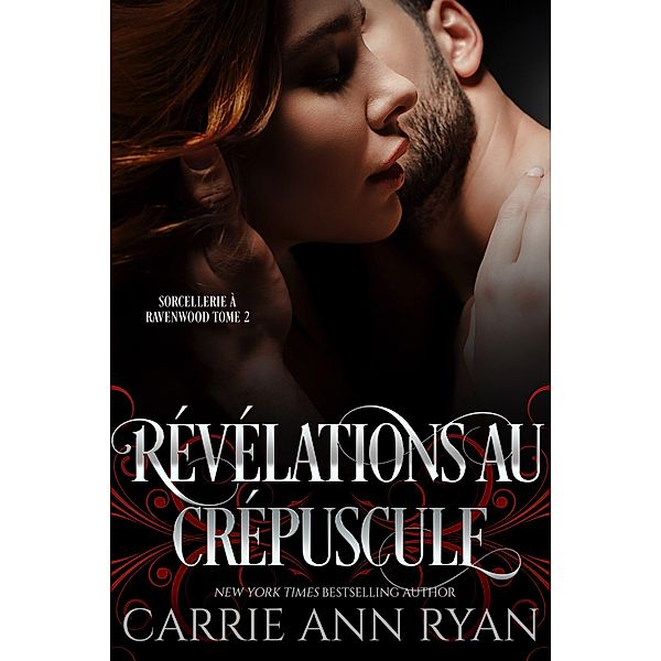 Révélations au crépuscule (Sorcellerie à Ravenwood, #2) / Sorcellerie à Ravenwood, Carrie Ann Ryan