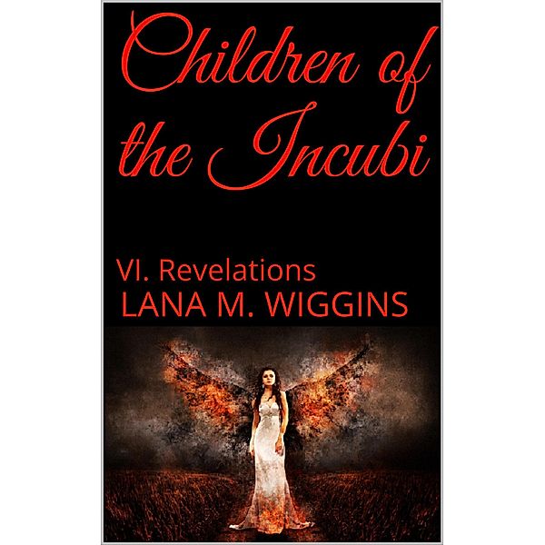 Revelations (Children of the Incubi, #6) / Children of the Incubi, Lana M. Wiggins