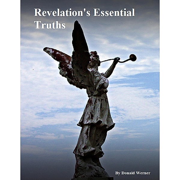 Revelation's Essential Truths, Donald Werner