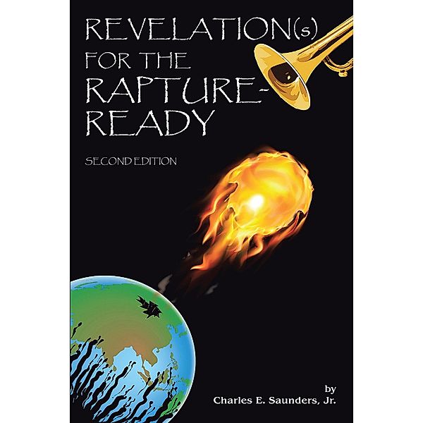 Revelation(s) for the Rapture-Ready, Charles E. Saunders