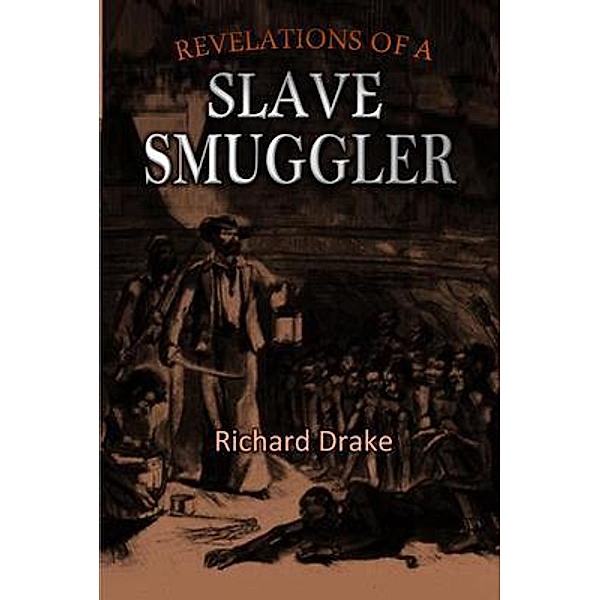 Revelations of a Slave Smuggler, Richard Drake