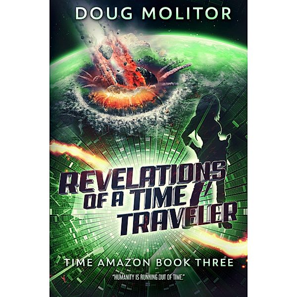 Revelations of a Time Traveler (Time Amazon, #3) / Time Amazon, Doug Molitor