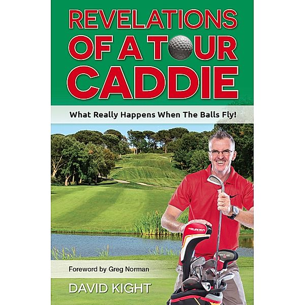 Revelations of a Tour Caddie, David Kight