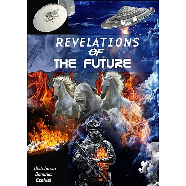 REVELATIONS OF THE FUTURE, Watchman Dominic Ezekiel