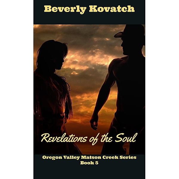 Revelations of the Soul (Oregon Valley - Matson Creek Series, #5) / Oregon Valley - Matson Creek Series, Beverly Kovatch
