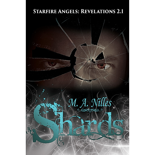 Revelations: Shards (Starfire Angels: Revelations 2.1), M. A. Nilles