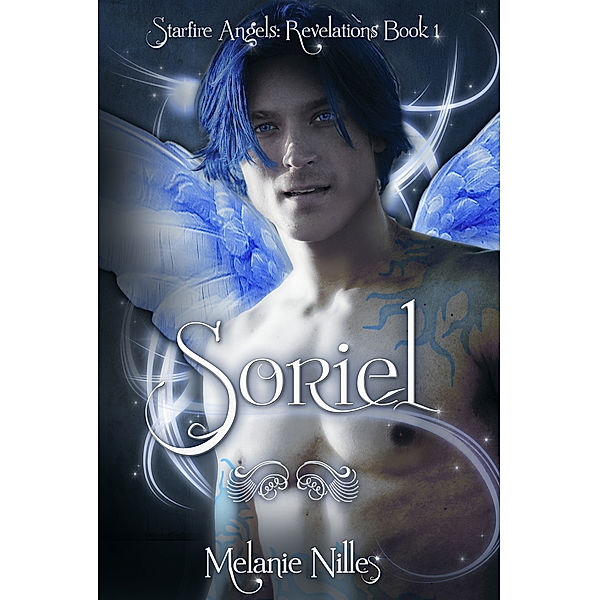 Revelations: Soriel (Starfire Angels: Revelations Book 1), Melanie Nilles