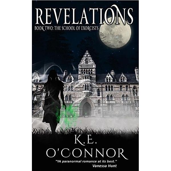 Revelations: The School of Exorcists (YA paranormal romance and adventure, Book 2) / The School of Exorcists (YA paranormal adventure and romance), K. E. O'Connor