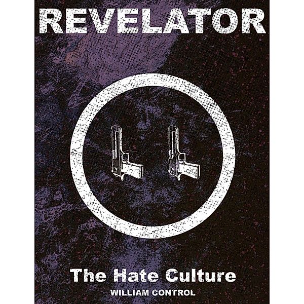Revelator Book 2: The Hate Culture, William Control