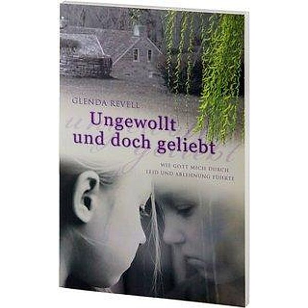 Revell, G: Ungewollt und doch geliebt, Glenda Revell