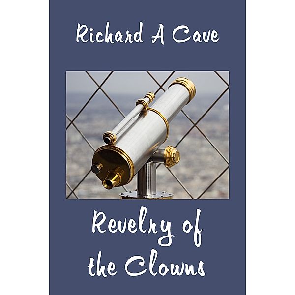 Revelry of the Clowns, Richard A Cave